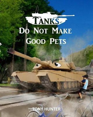 Tanks Do Not Make Good Pets(English, Paperback, Hunter Tony)