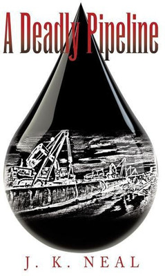 A Deadly Pipeline(English, Paperback, J K Neal)
