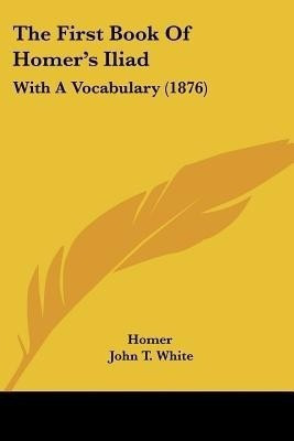The First Book of Homer's Iliad(English, Paperback, Homer)
