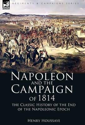Napoleon and the Campaign of 1814(English, Hardcover, unknown)