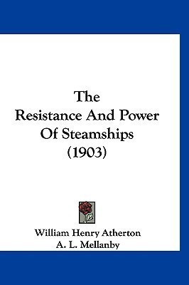 The Resistance And Power Of Steamships (1903)(English, Paperback, Atherton William Henry)