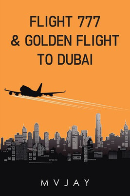 Flight 777 & Golden Flight to Dubai(English, Hardcover, Mvjay)