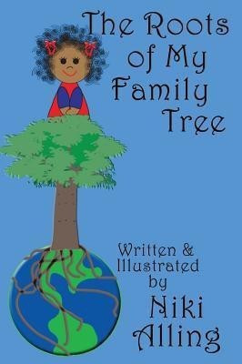 The Roots of My Family Tree(English, Hardcover, Alling Niki)