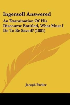 Ingersoll Answered(English, Paperback, Parker Joseph)