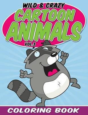 Wild & Crazy Cartoon Animals Coloring Book(English, Paperback, Packer Bowe)