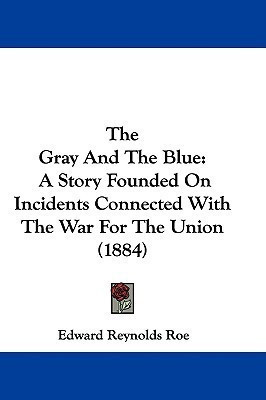 The Gray And The Blue(English, Paperback, Roe Edward Reynolds)