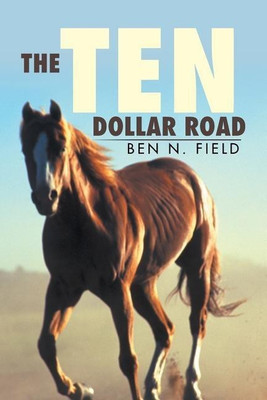 The Ten Dollar Road(English, Paperback, Field Ben N)