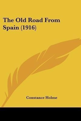 The Old Road From Spain (1916)(English, Paperback, Holme Constance)