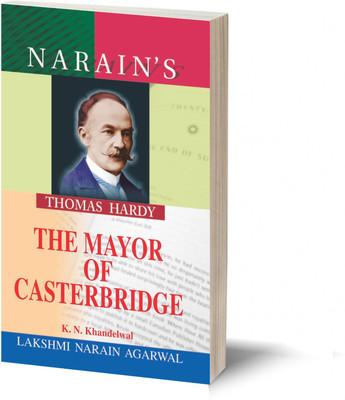 Narain's The Mayor Of Casterbridge With Hindi: Hardy [Paperback] K.N. Khandelwal - Chapter-wise Detailed Summary in English and Hindi , Character Sketches , Critical Appreciation of the Novel , Questions and Answers.(Paperback, K.N.Khandelwal)