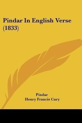 Pindar In English Verse (1833)(English, Paperback, Pindar Henry Francis)