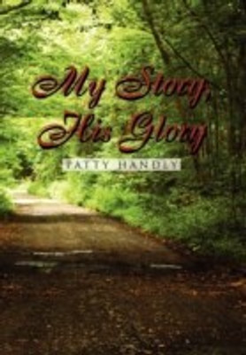 My Story, His Glory(English, Hardcover, Handly Patty)