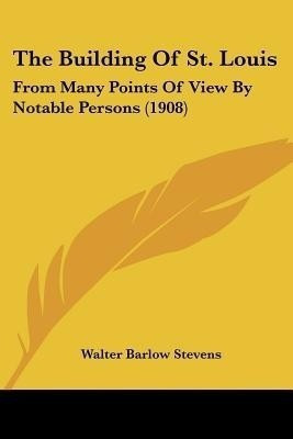 The Building Of St. Louis(English, Paperback, Stevens Walter Barlow)
