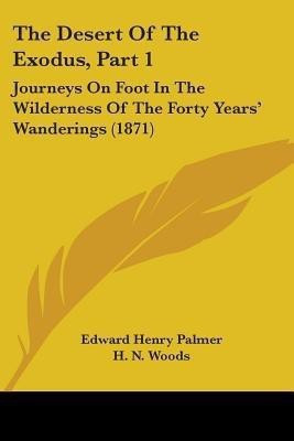 The Desert Of The Exodus, Part 1(English, Paperback, Palmer Edward Henry)