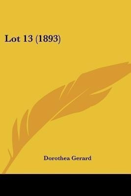 Lot 13 (1893)(English, Paperback, Gerard Dorothea)