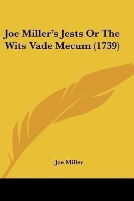 Joe Miller's Jests Or The Wits Vade Mecum (1739)(English, Paperback, Miller Joe)