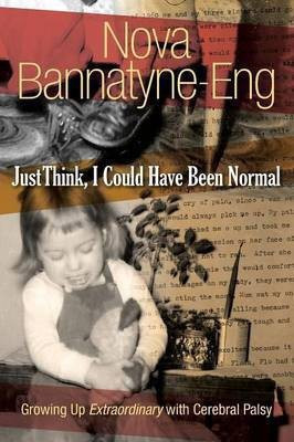 Just Think, I Could Have Been Normal(English, Paperback, Bannatyne-Eng Nova)