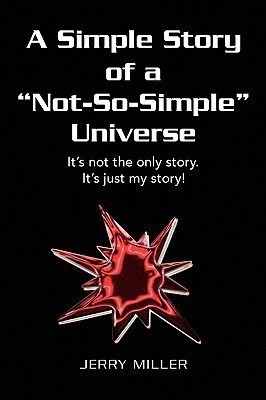 A Simple Story of a Not-So-Simple Universe(English, Paperback, Miller Jerry)