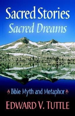 Sacred Stories Sacred Dreams Bible Myth and Metaphor(English, Paperback, Tuttle Edward V)