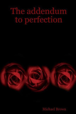 The addendum to perfection(English, Paperback, Brown Michael Author R.N)