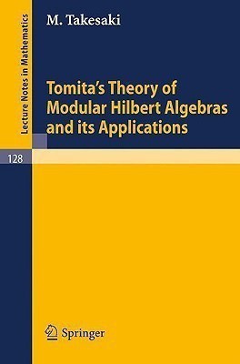 Tomita's Theory of Modular Hilbert Algebras and its Applications(English, Paperback, Takesaki M.)