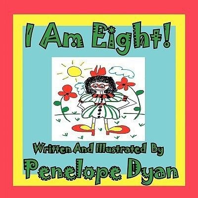 I Am Eight!(English, Paperback, Dyan Penelope)