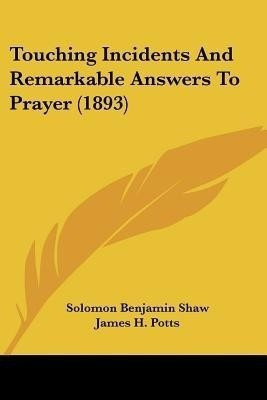 Touching Incidents And Remarkable Answers To Prayer (1893)(English, Paperback, unknown)