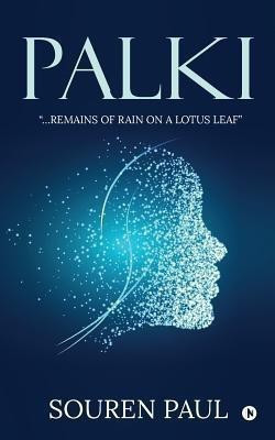 Palki  - ââ¦remains of rain on a lotus leafâ(English, Paperback, Souren Paul)