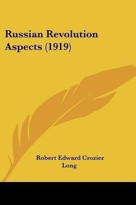 Russian Revolution Aspects (1919)(English, Paperback, Long Robert Edward Crozier)