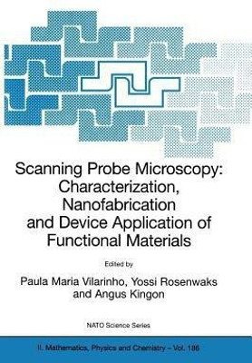 Scanning Probe Microscopy: Characterization, Nanofabrication and Device Application of Functional Materials(English, Paperback, unknown)