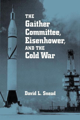 The Gaither Committee, Eisenhower and the Cold War(English, Paperback, Snead David L.)