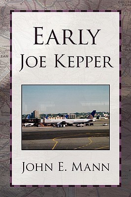 Early Joe Kepper(English, Paperback, Mann John E)