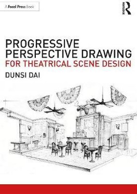 Progressive Perspective Drawing for Theatrical Scene Design(English, Paperback, Dai Dunsi)