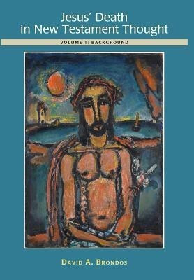 Jesus' Death in New Testament Thought(English, Hardcover, Brondos David a)