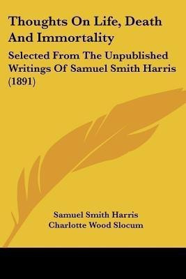 Thoughts On Life, Death And Immortality(English, Paperback, Harris Samuel Smith)