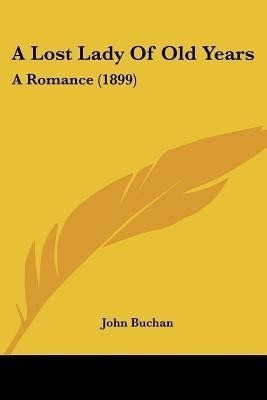 A Lost Lady Of Old Years(English, Paperback, Buchan John)