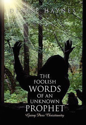 The Foolish Words Of An Unknown Prophet(English, Paperback, Haynes Denise)
