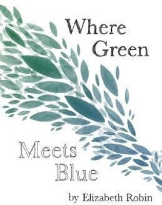 Where Green Meets Blue(English, Paperback, Robin Elizabeth)