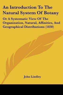 An Introduction To The Natural System Of Botany(English, Paperback, Lindley John)
