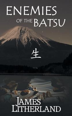 Enemies of the Batsu (Miraibanashi, Book 2)(English, Paperback, Litherland James)
