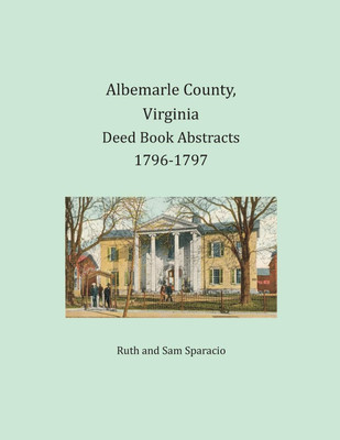 Albemarle County, Virginia Deed Book Abstracts 1796-1797(English, Paperback, Sparacio Ruth)