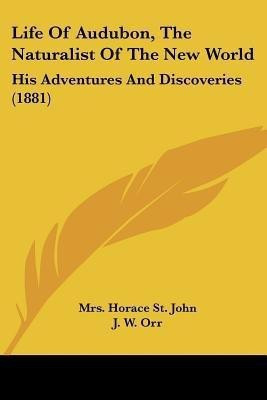 Life Of Audubon, The Naturalist Of The New World(English, Paperback, St John Horace Mrs)