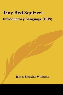 Tiny Red Squirrel(English, Paperback, Williams James Douglas)