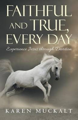 Faithful and True, Every Day(English, Paperback, Muckalt Karen)