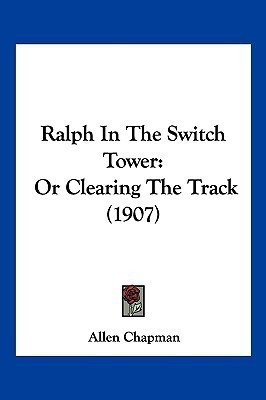 Ralph In The Switch Tower(English, Paperback, Chapman Allen)