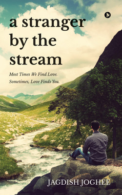 A Stranger by the Stream  - Most Times We Find Love. Sometimes, Love Finds You.(English, Paperback, Joghee Jagdish)