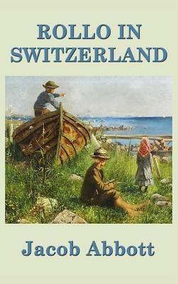 Rollo in Switzerland(English, Hardcover, Abbott Jacob)