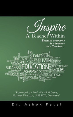 Inspire A Teacher Within  - Because everyone is a learner to a Teacher...(English, Paperback, Patel Ashok Dr)