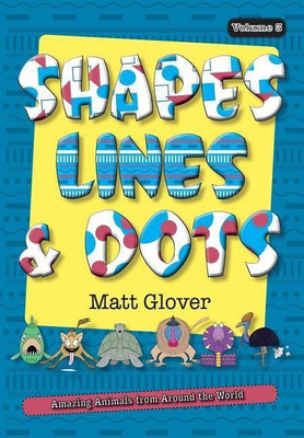 Shapes, Lines and Dots(English, Paperback, Glover Matt R)
