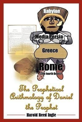 The Prophetical Arithmology of Daniel the Prophet(English, Paperback, Ingle Harold)