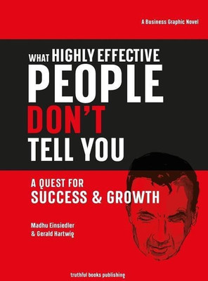 What Highly Effective People Don't Tell You(English, Hardcover, Einsiedler Madhu)
